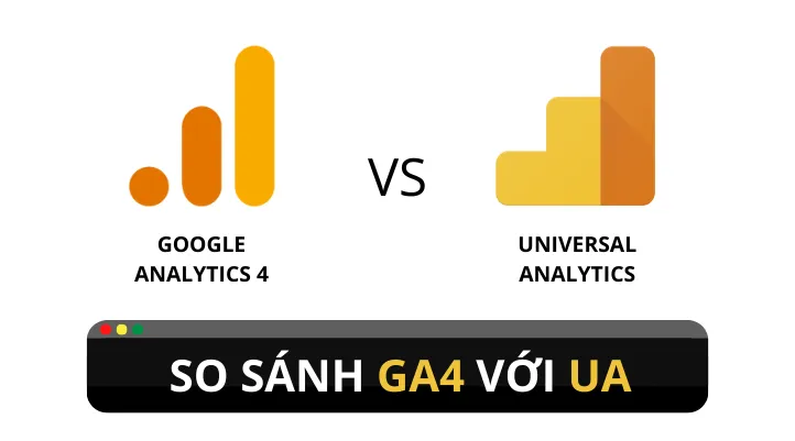 Bảng so sánh chi tiết sự khác biệt giữa GA4 và Universal Analytics