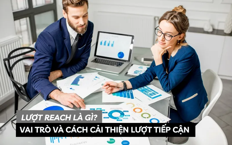 Tầm Quan Trọng Của Reach Trong Kỷ Nguyên Số