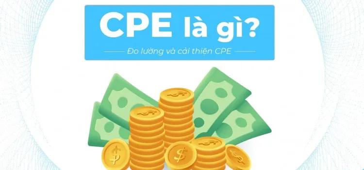 Vai trò của CPE trong Chiến lược Digital Marketing