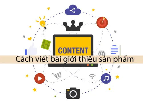 Xây Dựng Cấu Trúc Bài Viết Giới Thiệu Sản Phẩm Hiệu Quả trên Kênh Digital